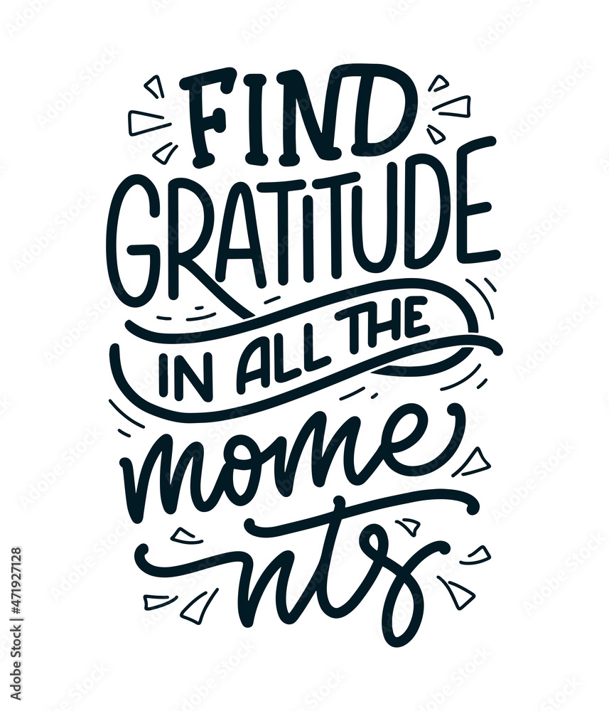 Hand drawn lettering quote about Gratitude. Cool phrase for print and poster design. Inspirational slogan. Vector