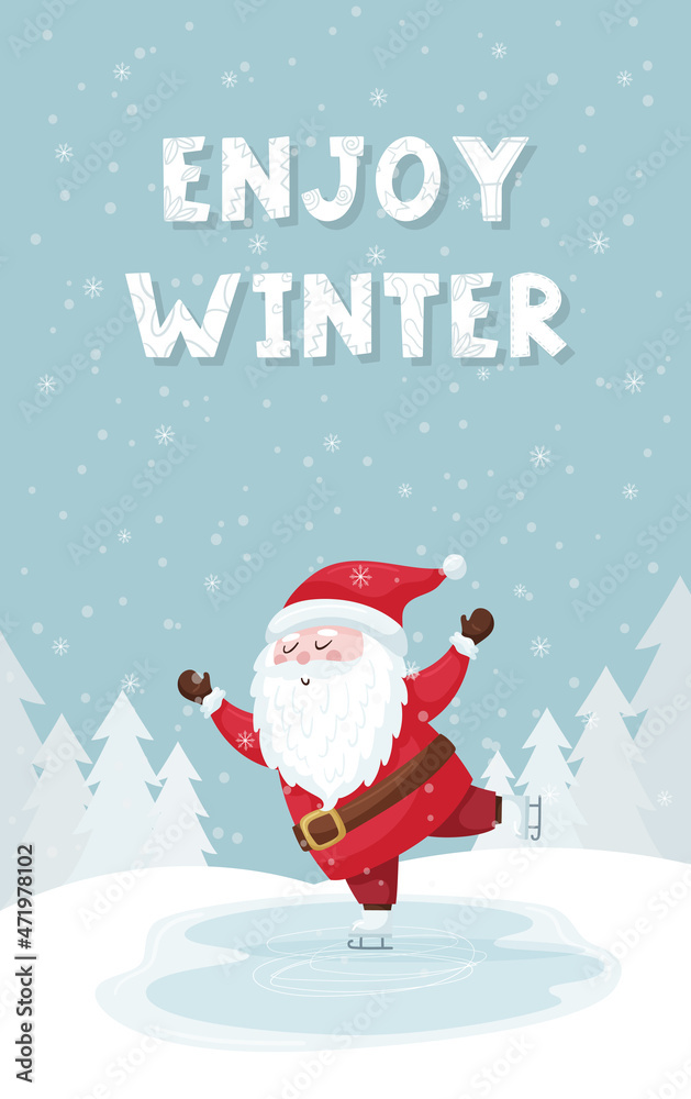 A Christmas card with a smiling Santa skating in a winter forest on a ice rink. Winter landscape. Hand lettering - Enjoy winter. Cute flat cartoon character. Color vector illustration. A Christmas card with a smiling Santa skating in a winter forest on a ice rink. Winter landscape. Hand lettering - Enjoy winter. Cute flat cartoon character. Color vector illustration.