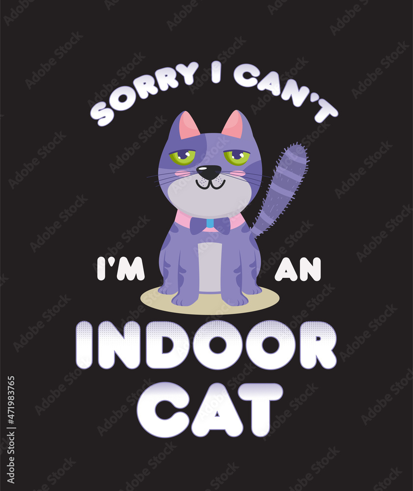 Sorry I can't I'm an indoor cat shirt Cute cat sitting cat lover shirt Cat vector graphic T-Shirt Design Sorry I can't I'm an indoor cat shirt Cute cat sitting cat lover shirt Cat vector graphic T-Shirt Design