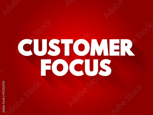 Customer Focus text quote, concept background