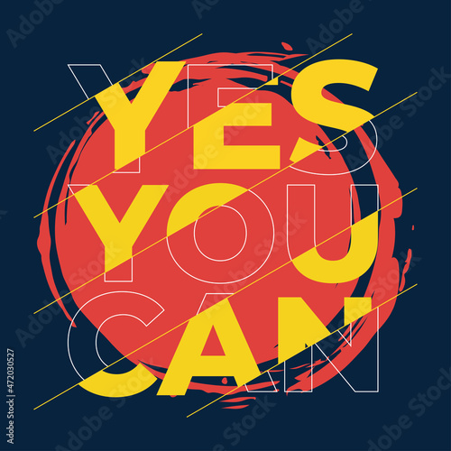 Motivational quote. Inspirational typography design.  Grunge and rough quote design.