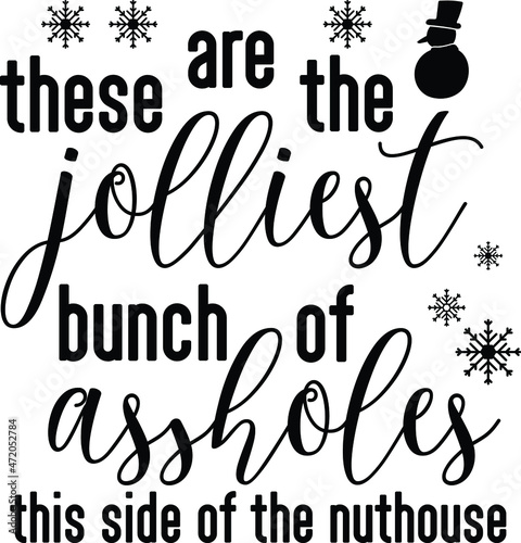 Jolliest Bunch of Assholes This Side of the Nuthouse SVG, Funny Christmas Quotes for printing and cutting