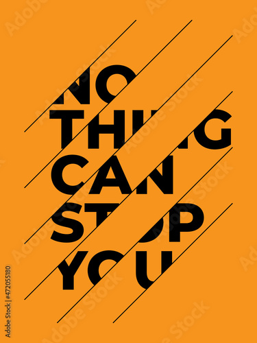 Motivational quote. Inspirational typography design.  Grunge and rough quote design.