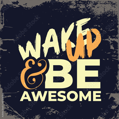 Motivational quote. Inspirational typography design.  Grunge and rough quote design.
