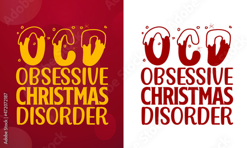 Ocd Obsessive Christmas disorder, Christmas T-shirt, Printable T-shirt, Vector File, Christmas Background, 
Poster