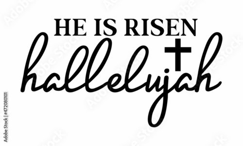 He is risen hallelujah, Vector Inspirational quote,  Modern brush lettering print, Hand lettering for your design, Christianity quote for design,  Design element for housewarming poster