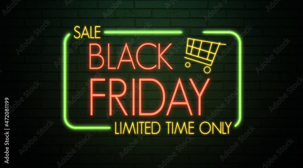 neon sign with message SALE - BLACK FRIDAY - LIMITED TIME ONLY on a dark brick wall background neon sign with message SALE - BLACK FRIDAY - LIMITED TIME ONLY on a dark brick wall background
