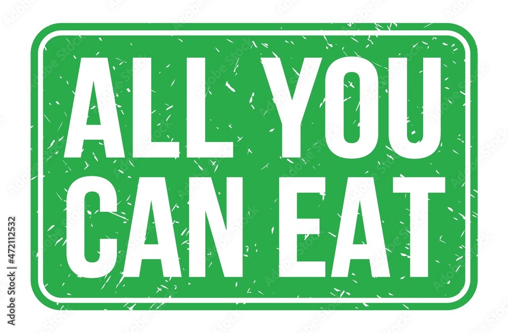 ALL YOU CAN EAT, words on green rectangle stamp sign ALL YOU CAN EAT, words on green rectangle stamp sign