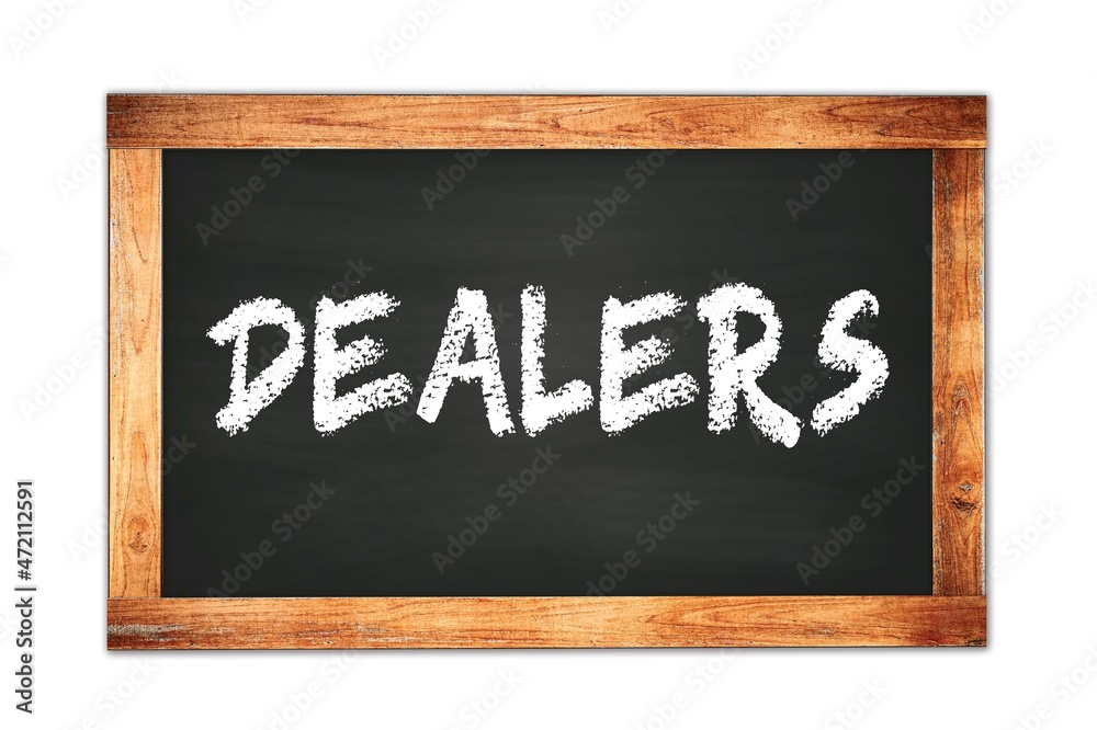 DEALERS text written on wooden frame school blackboard. DEALERS text written on wooden frame school blackboard.