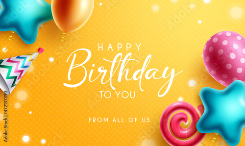 Birthday greeting vector design. Happy birthday to you text in yellow background with colorful shape and pattern balloons element for birth day party decoration. Vector illustration.
