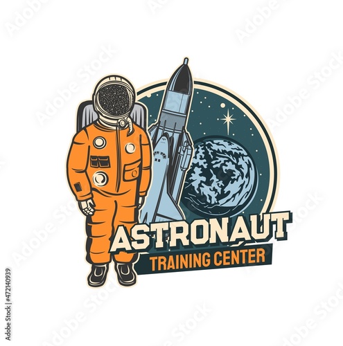 Astronaut training center icon. Spaceflight mission cosmonauts academy, galaxy exploration program vector retro emblem, icon or sticker with spaceman in helmet, shuttle rocketship and planet Earth