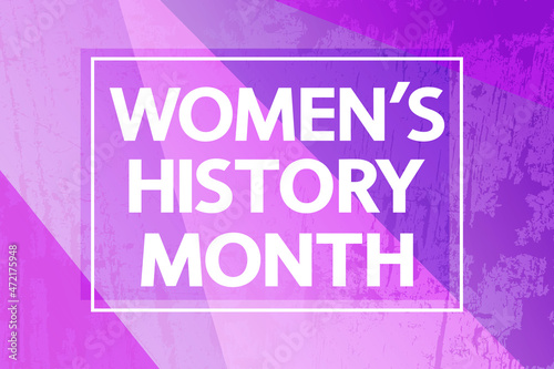 Women's History Month violet concept. White lettering in frame on grunge texture.
