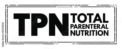 TPN - Total Parenteral Nutrition acronym, medical concept background