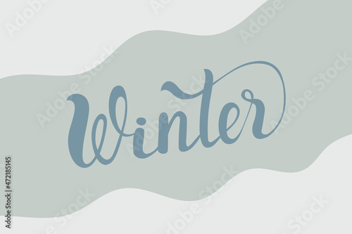 Winter - hand lettering word, design for New Year card. Snow frosty flyer template for congratulating friends.