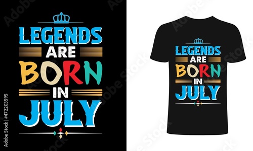 Legends are born in July - t-shirt, typography, ornament vector - Good for kids or birthday girls scrap booking, posters, greeting cards, banners, textiles, or gifts, clothes 