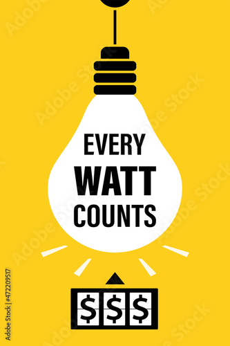 Save energy and money, motivational banner. Every watt counts. Counter with dollar signs. Glowing light bulb. Design on yellow background. Ecology problems, energy conservation.