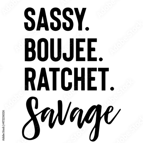 sassy boujee ratchet savage background inspirational quotes typography lettering design