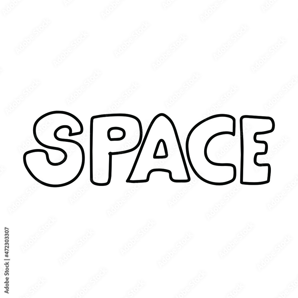 Space - word, quote, vector lettering in doodle style. Space - word, quote, vector lettering in doodle style.
