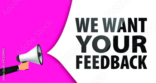 We want Your feedback. Attention megaphone client customer feedback vector concept