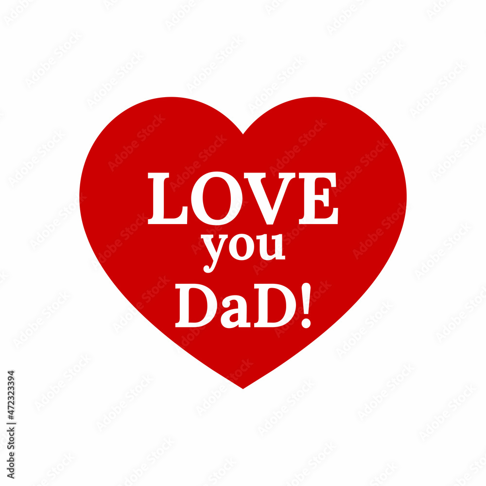 LOVE YOU DAD, expression your feeling to father vector illustrations LOVE YOU DAD, expression your feeling to father vector illustrations