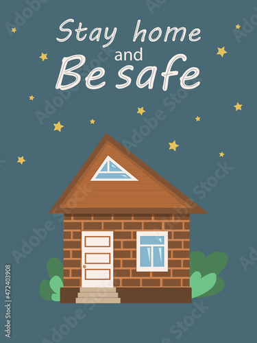 Vector illustration, cute house in flat style at night. Vector poster with words Stay home and Be safe. Self-isolation concept, staying at home as prevention from contageous illness photo