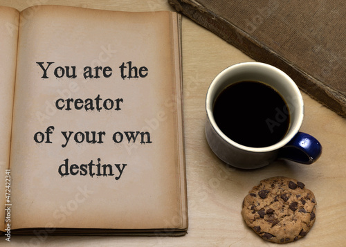 You are the creator of your own destiny