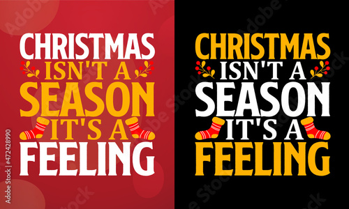 Christmas isn t a season. It s a feeling  Christmas T-shirt  Printable T-shirt  Vector File  Christmas Background   Poster