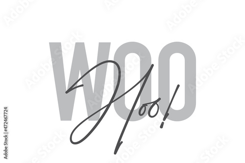 Modern, simple, minimal typographic design of a saying "Woo Hoo!" in tones of grey color. Cool, urban, trendy and playful graphic vector art with handwritten typography.