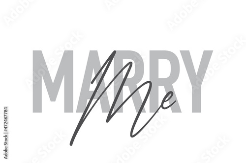 Modern, simple, minimal typographic design of a saying "Marry Me" in tones of grey color. Cool, urban, trendy and playful graphic vector art with handwritten typography.