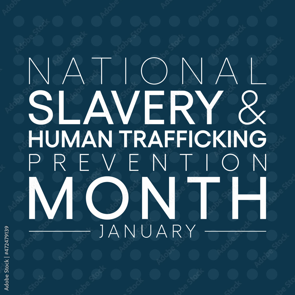 National Slavery and human trafficking prevention month is observed