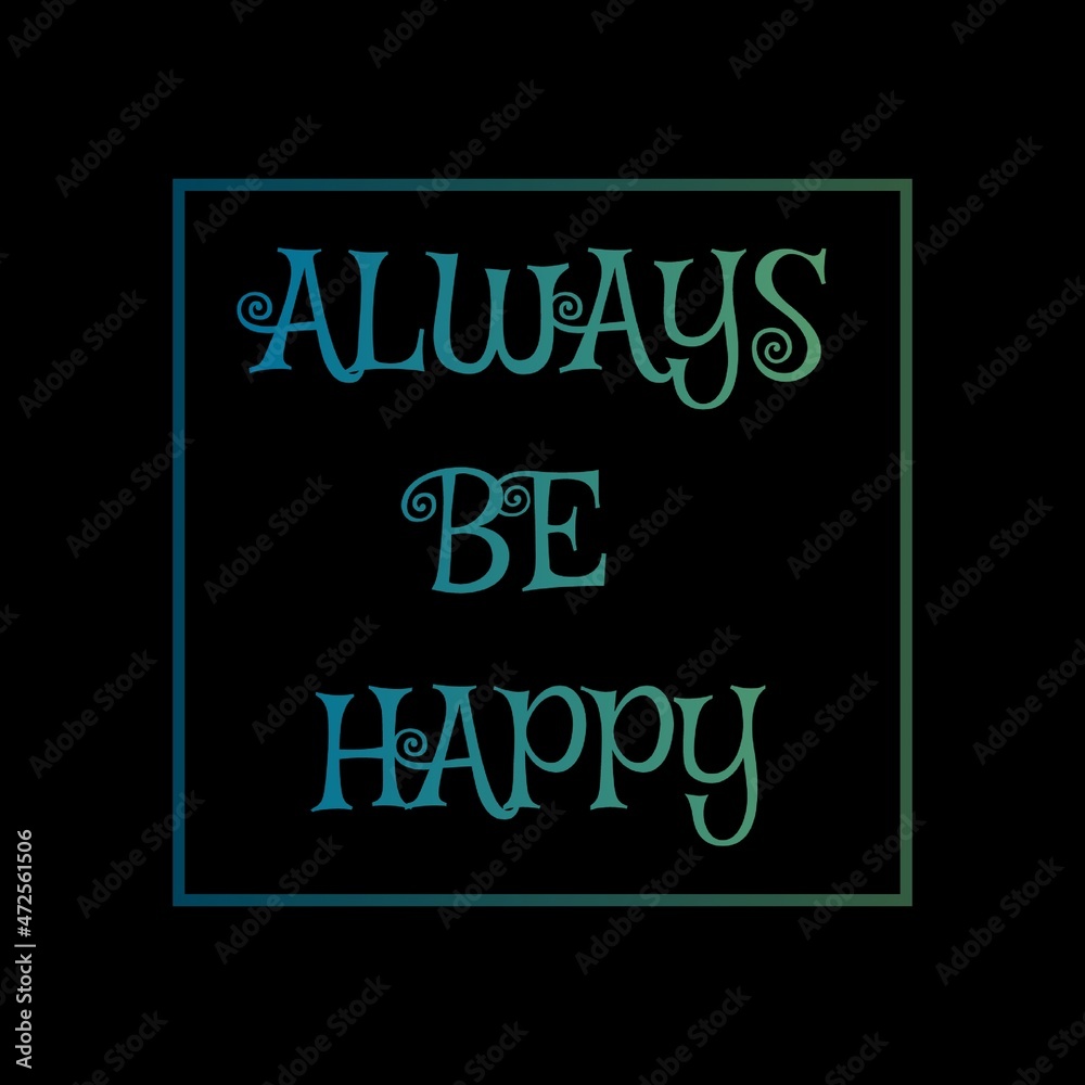 A creative beautiful motivational text design. A creative beautiful motivational text design.