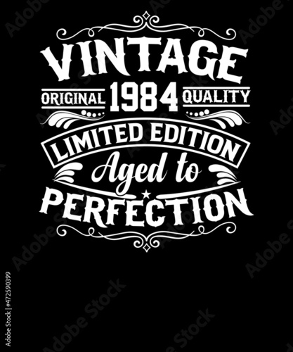 Vintage original 1984 quality limited edition aged to perfection t-shirt design