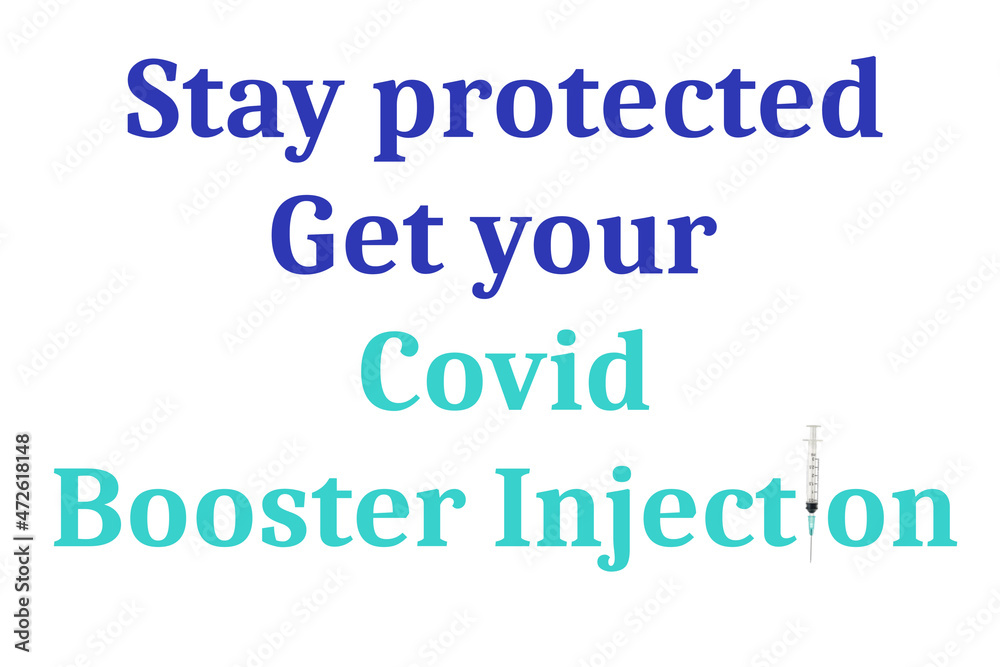 Stay protected get your covid booster injection, with the letter I of injection as a needle 