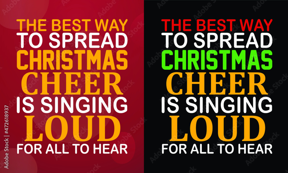 The best way to spread Christmas cheer is singing loud for all to hear, Christmas T-shirt, Printable T-shirt, Vector File, Christmas Background, 
Poster