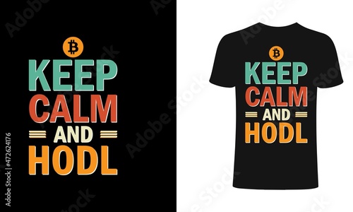 Keep clam and hodl, bitcoin t-shirt design, crypto t-shirt, crypto t-shirt designs, bitcoin t-shirt design, best crypto t-shirts for sell.