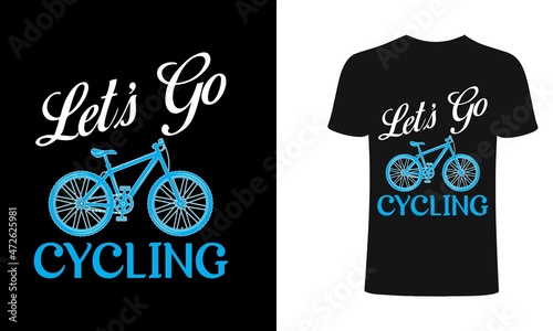 Lets go cycling typography for clothes. Graphics for the print products, t-shirt, vintage sports apparel. Vector illustration, fashion, badge.