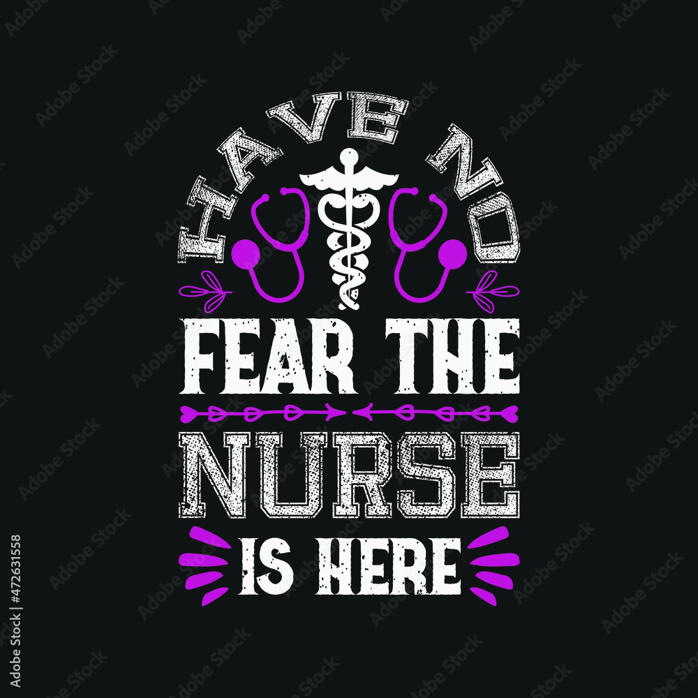 have no fear the nurse is here - nurse day t shirt design and quotes design vector.