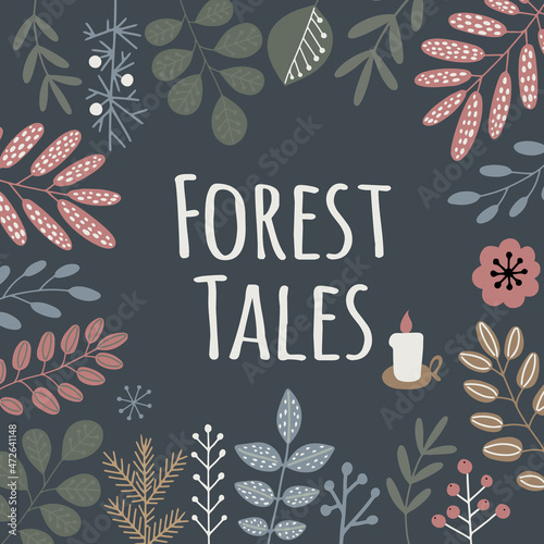 Cute hand drawn Scandinavian style card or fairy tale book cover with flowers and plants frame. Text -Forest tales -decorated with little candle. Vector illustration