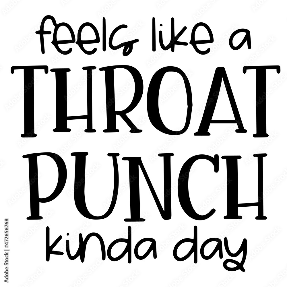 feels like a throat punch kinda day background inspirational quotes typography lettering design