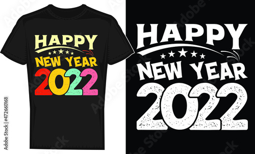 Happy New Year 2022 t-shirt design.
Happy New Year t-shirt design. t Shirt template. New year celebration, tee shirt design for print. banner, logo, poster, and frame, editable vector, mug.