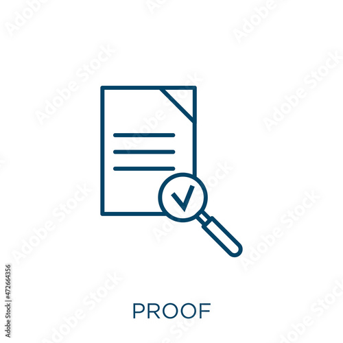 proof icon. Thin linear proof outline icon isolated on white background. Line vector proof sign, symbol for web and mobile.
