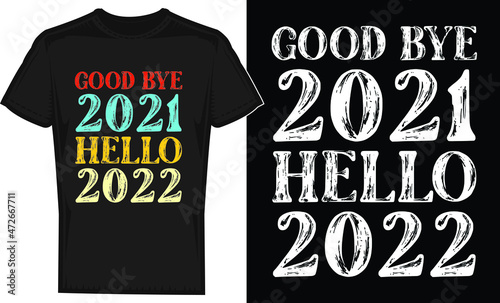 Good bye 2021 hello 2022 t-shirt design.
Happy New Year t-shirt design. T-Shirt template. New year celebration, tee shirt design for print. banner, logo, poster, and frame, editable vector, mug.