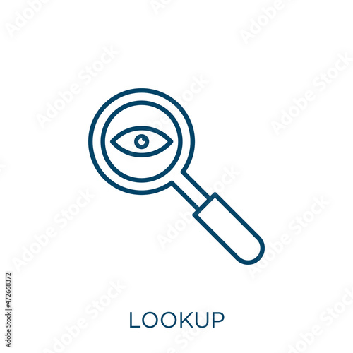 lookup icon. Thin linear lookup outline icon isolated on white background. Line vector lookup sign, symbol for web and mobile.