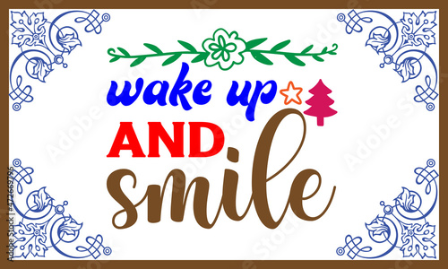 Wake up and smile