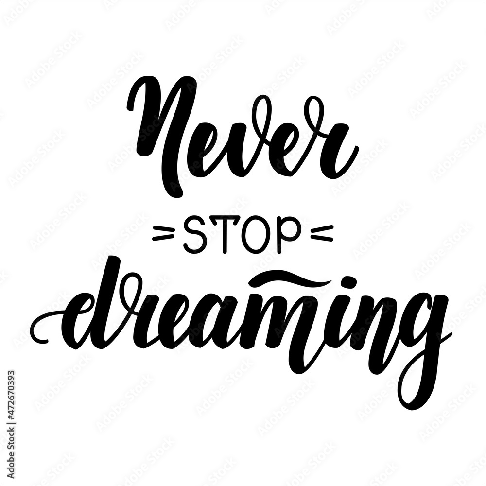 Never stop dreaming. Motivational and inspirational handwritten lettering on dark background. illustration for posters, cards and much more