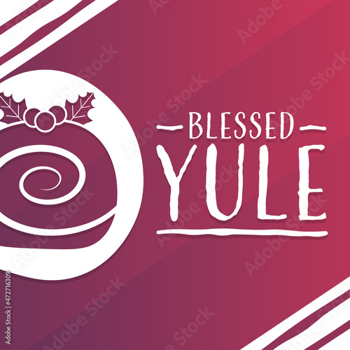 Blessed Yule. Holiday concept. Template for background, banner, card, poster with text inscription. Vector EPS10 illustration.