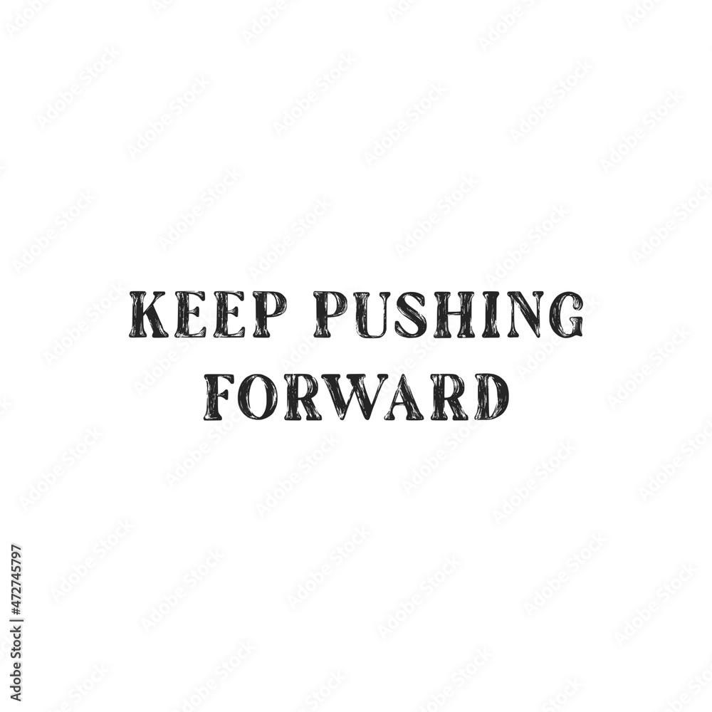 Life Quote - Keep Pushing Forward