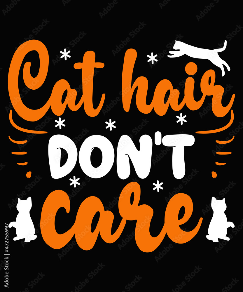 cat hair don't care Cat T-shirt Design