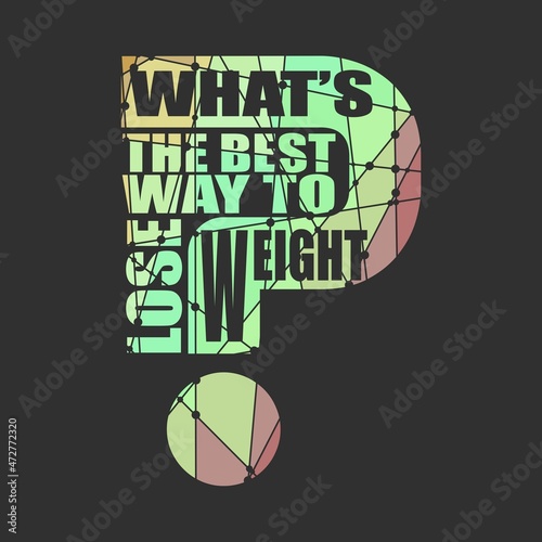 Whats the best way to lose weight question