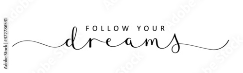 FOLLOW YOUR DREAMS black vector brush calligraphy banner with swashes